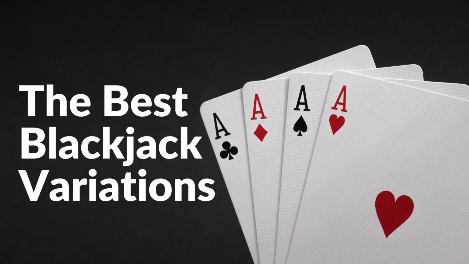 The Best Blackjack Variations to Play Online A Detailed Look