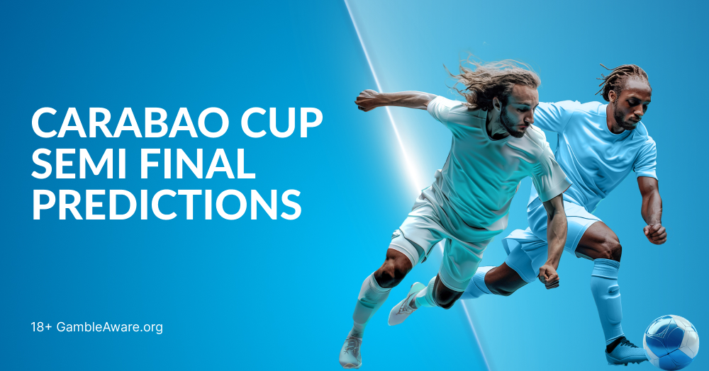 Carabao Cup Odds & Predictions 2025 Semi Finals BetVictor