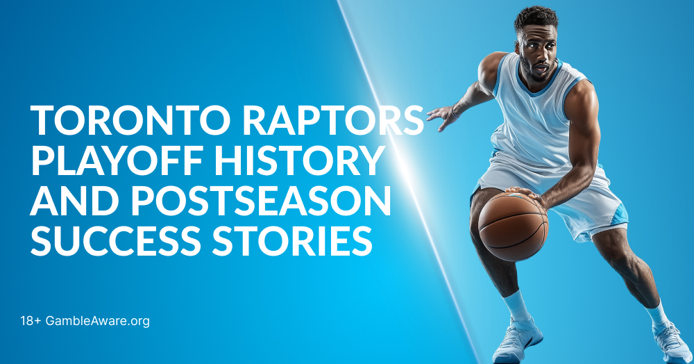 Toronto Raptors: Playoff History & Postseason Success | BetVictor