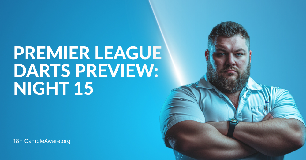 Premier League Darts Preview – Night 15