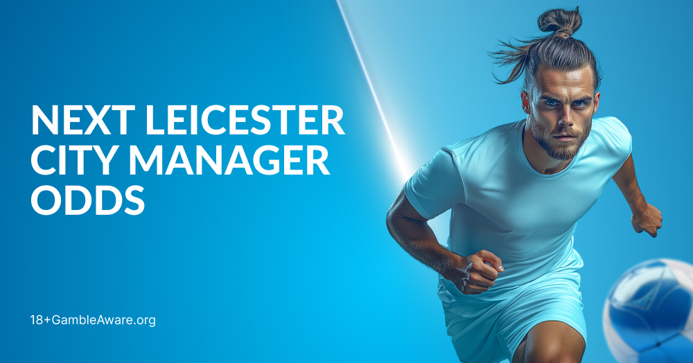 Leicester City Manager Betting: Next Leicester Manager Odds